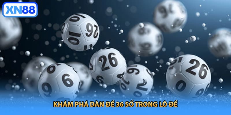 Khám phá dàn đề 36 số trong lô đề